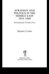 Book cover of Strategy and Politics in the Middle East, 1954-1960 by Michael Cohen
