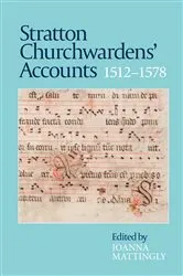 Book cover of Stratton Churchwardens' Accounts, 1512-1578 by Joanna Mattingly