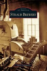 Book cover of Straub Brewery by John E. Schlimm II