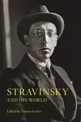 Book cover of Stravinsky and His World by Tamara Levitz