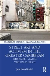 Book cover of Street Art and Activism in the Greater Caribbean by Jana Evans Braziel