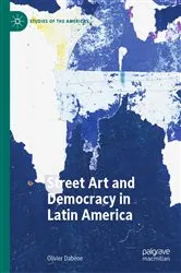 Book cover of Street Art and Democracy in Latin America by Olivier Dabène