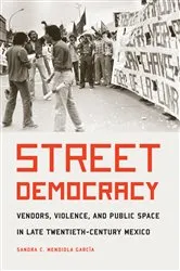 Book cover of Street Democracy by Sandra C. Mendiola Garcia
