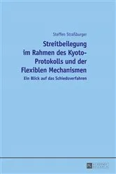Book cover of Streitbeilegung im Rahmen des Kyoto-Protokolls und der Flexiblen Mechanismen by Steffen Straßburger