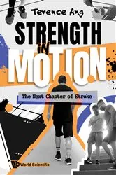 Book cover of Strength In Motion: The Next Chapter Of Stroke by Terence Ang
