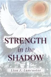 Book cover of Strength in the Shadow by Lancaster, Lisa, J