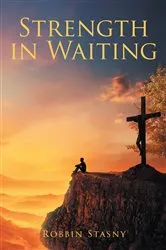 Book cover of Strength in Waiting by Robbin Stasny