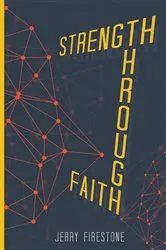 Book cover of Strength Through Faith by Jerry Firestone