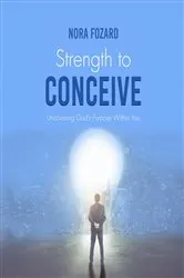 Book cover of Strength To Conceive by Nora Fozard