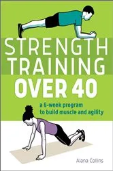 Book cover of Strength Training Over 40 by Alana Collins