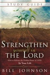Book cover of Strengthen Yourself in the Lord Study Guide by Bill Johnson