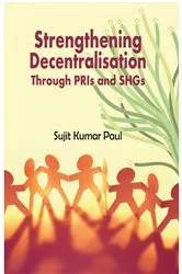 Book cover of Strengthening Decentralisation Through PRIs and SHGs by Sujit Kumar Paul