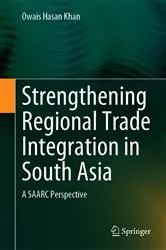 Book cover of Strengthening Regional Trade Integration in South Asia by Owais Hasan Khan