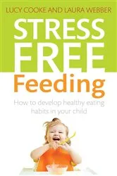 Book cover of Stress-Free Feeding by Lucy Cooke