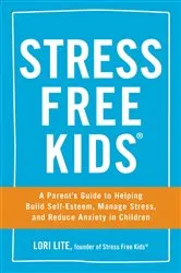 Book cover of Stress Free Kids by Lori Lite