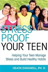Book cover of Stress-Proof Your Teen by Heath Dingwell