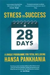 Book cover of STRESS TO SUCCESS IN 28 Days by Hansa Pankhania