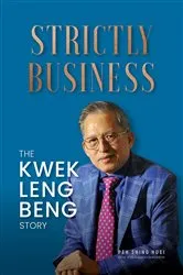 Book cover of Strictly Business: The Kwek Leng Beng Story by Shing Huei Peh