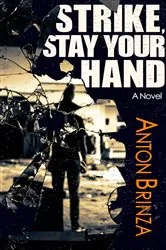 Book cover of Strike, Stay Your Hand by Anton Brinza
