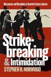 Book cover of Strikebreaking and Intimidation by Stephen H. Norwood