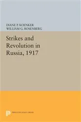 Book cover of Strikes and Revolution in Russia, 1917 by Diane P. Koenker