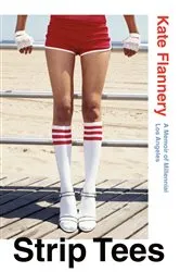Book cover of Strip Tees by Kate Flannery