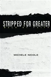 Book cover of Stripped For Greater by Michele Nicole
