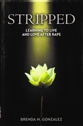 Book cover of STRIPPED - Learning to Live and Love After Rape by Gonzalez, Brenda, M
