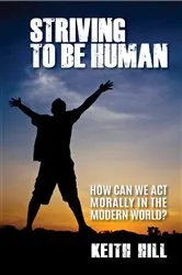 Book cover of Striving To Be Human by Keith Hill