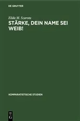 Book cover of Stärke, dein Name sei Weib! by Elida M. Szarota