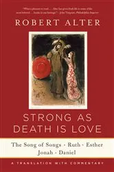 Book cover of Strong As Death Is Love: The Song of Songs, Ruth, Esther, Jonah, and Daniel, A Translation with Commentary by Robert Alter