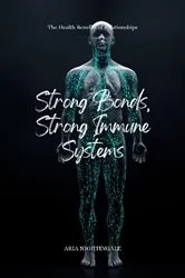 Book cover of Strong Bonds, Strong Immune Systems by Aria Nightingale