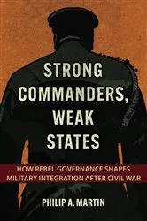 Book cover of Strong Commanders, Weak States by Philip A. Martin