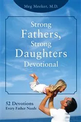 Book cover of Strong Fathers, Strong Daughters Devotional by Meg Meeker