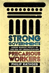 Book cover of Strong Governments, Precarious Workers by Philip Rathgeb