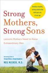 Book cover of Strong Mothers, Strong Sons by Meg Meeker