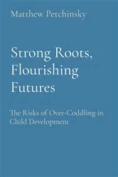 Book cover of Strong Roots, Flourishing Futures by Matthew Edward Petchinsky