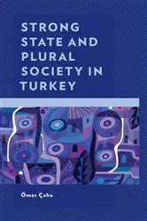 Book cover of Strong State and Plural Society in Turkey by Ömer Çaha