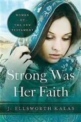 Book cover of Strong Was Her Faith 22983 by J. Ellsworth Kalas