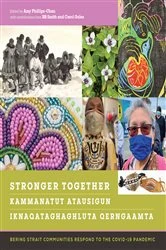 Book cover of Stronger Together / Kammanatut Atausigun / Iknaqataghaghluta Qerngaamta by Amy Phillips-Chan