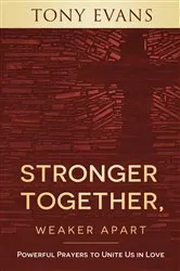 Book cover of Stronger Together, Weaker Apart by Tony Evans