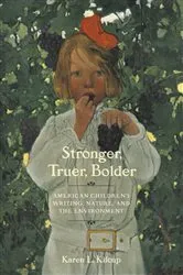 Book cover of Stronger, Truer, Bolder by Karen L. Kilcup