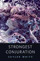 Book cover of Strongest Conjuration by Skyler White