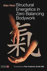Book cover of Structural Energetics in Zero Balancing Bodywork by Alan Hext