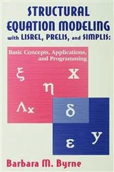 Book cover of Structural Equation Modeling With Lisrel, Prelis, and Simplis by Barbara M. Byrne