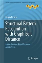 Book cover of Structural Pattern Recognition with Graph Edit Distance by Kaspar Riesen