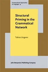 Book cover of Structural Priming in the Grammatical Network by Tobias Ungerer