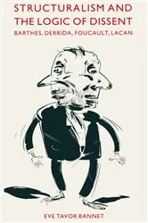 Book cover of Structuralism and the Logic of Dissent by Eve Tavor Bannet