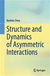 Book cover of Structure and Dynamics of Asymmetric Interactions by Naohito Chino