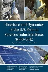 Book cover of Structure and Dynamics of the U.S. Federal Services Industrial Base, 2000-2012 by Gregory Sanders